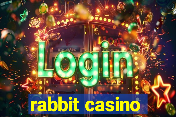 rabbit casino